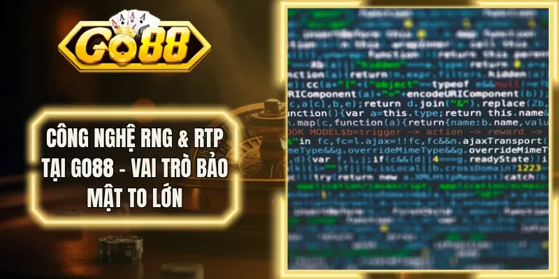 Công Nghệ RNG & RTP Tại Go88 - Vai Trò Bảo Mật To Lớn