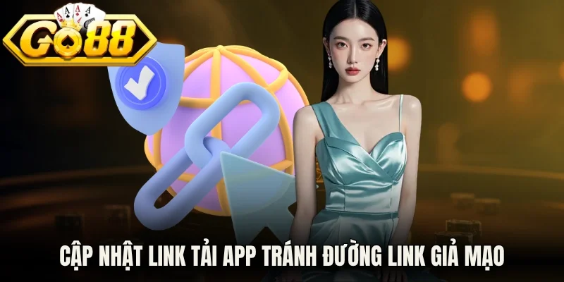 Cập nhật link tải app tránh đường link giả mạo