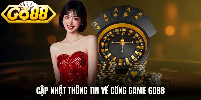 Cập nhật thông tin về cổng game Go88